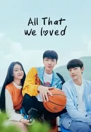 All That We Loved – Season 1 Episode 1 (2023)