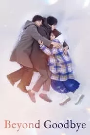 Beyond Goodbye – Season 1 Episode 8 (2024)