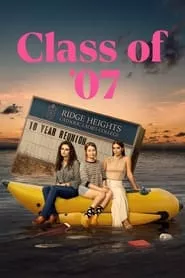 Class of ’07 – Season 1 Episode 1 (2023)