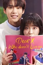 Dear X Who Doesn’t Love Me (To X Who Doesn’t Love Me) – Season 1 Episode 1 (2022)