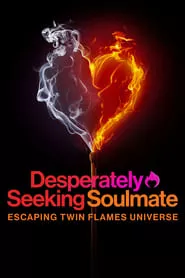 Desperately Seeking Soulmate: Escaping Twin Flames Universe – Season 1 Episode 1 (2023)