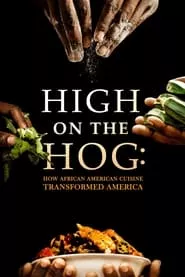 High on the Hog: How African American Cuisine Transformed America – Season 1 Episode 1 (2021)