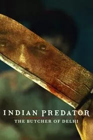 Indian Predator: The Butcher of Delhi – Season 1 Episode 1 (2022)