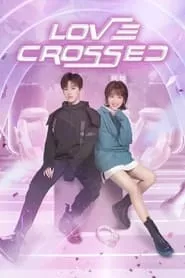Love Crossed – Season 1 Episode 14 (2021) Love Crossed – Season 1 Episode 14 (2021)