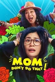 Mom, Don’t Do That! – Season 1 Episode 1 (2022)