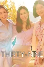 Thirty Nine (Thirty-Nine) – Season 1 Episode 1 (2022)