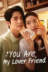 You Are My Lover Friend aka She bu de xing xing – Season 1 Episode 1 (2024) Season 