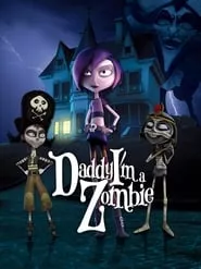 Daddy, I’m a Zombie (2012) Season 