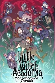 Little Witch Academia: The Enchanted Parade (2015)