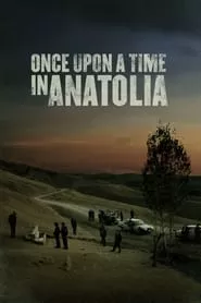 Once Upon a Time in Anatolia (2011)