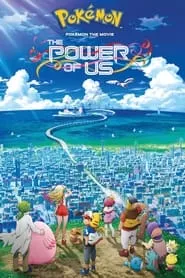 Pokémon the Movie: The Power of Us (2018)