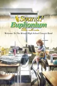 Sound! Euphonium the Movie – Welcome to the Kitauji High School Concert Band (2016)