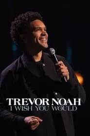 Trevor Noah: I Wish You Would (2022)