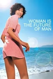 Woman Is the Future of Man (2004)