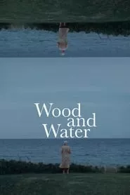 Wood and Water (2022)