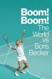 Boom! Boom! The World vs. Boris Becker (2023) Season 1