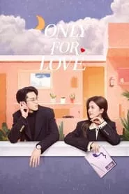 Only for Love (2023) Season 1