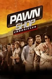 Pawn Shop Chronicles (2013)