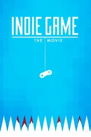 Indie Game: The Movie (2012)