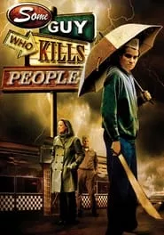 Some Guy Who Kills People (2011)