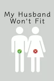 My Husband Won’t Fit (2019)