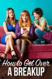 How to Get Over a Breakup (2018)