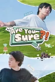 Are You Sure?! (2024) Season 1